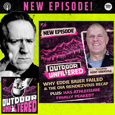 Why Eddie Bauer Failed & The OIA Rendezvous Recap Plus: Has Athleisure Finally Peaked?