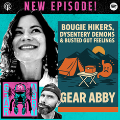 Gear Abby: Bougie Hikers, Dysentery Demons & Busted Gut Feelings