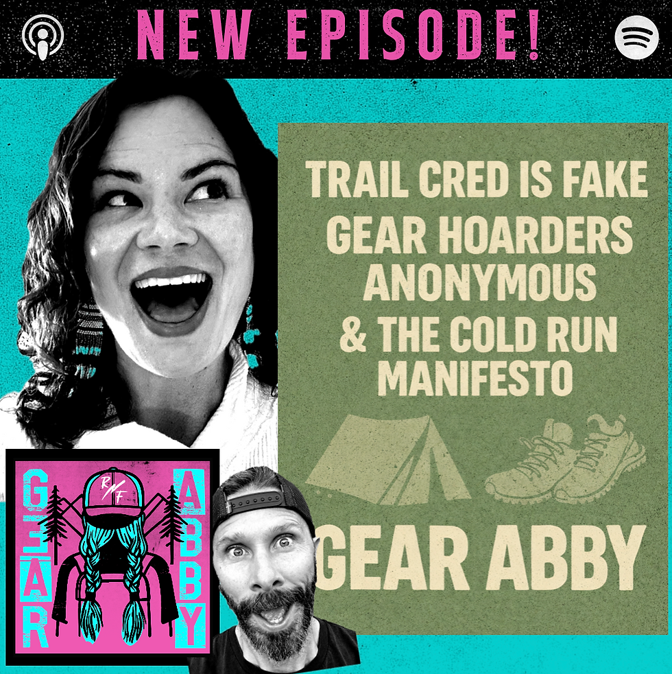 Gear Abby: Trail Cred Is Fake, Gear Hoarders Anonymous & the Cold Run Manifesto