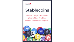Stablecoins: Where They Came From, Where They Are Now, Where They Are Going Next