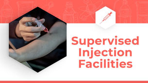 Harm Reduction Education - Supervised Injection Facilities