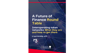 A Future of Finance Round Table. Interoperating token networks: What they are and how to get there.