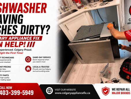 Dishwasher Leaving Dishes Dirty? Repair Service in Calgary, Okotoks & Chestermere | Calgary Appliance Fix