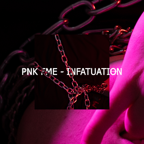 PNK FME - Infatuation