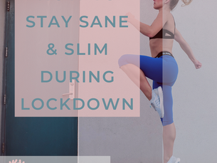 How to stay slim & sane during lockdown