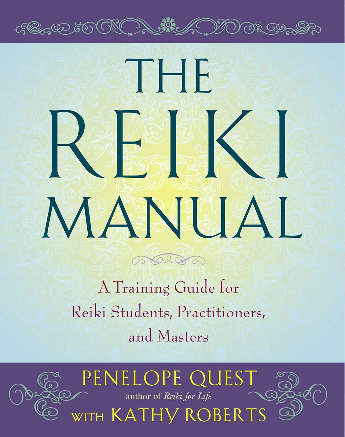 The Reiki Manual: A Training Guide for Reiki Students, Practitioners, and Maste