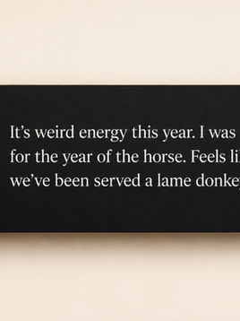 An artistic recreation of a social media comment featured on a sophisticated black comment card with rounded corners and a soft shadow. A silhouette profile image framed by a colorful social-media-style ring sits beside a comment that reads, "It's weird energy this year. I was ready for the year of the horse. Feels like we've been served a lame donkey lol." A heart icon and engagement count appear to the right. The image captures a moment of collective frustration and serves as the inspiration for a reflection on the symbolism of the Fire Horse year.