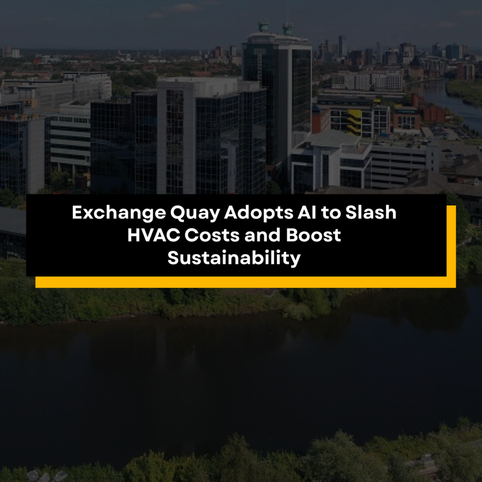 Exchange Quay Adopts AI to Slash HVAC Costs and Boost Sustainability