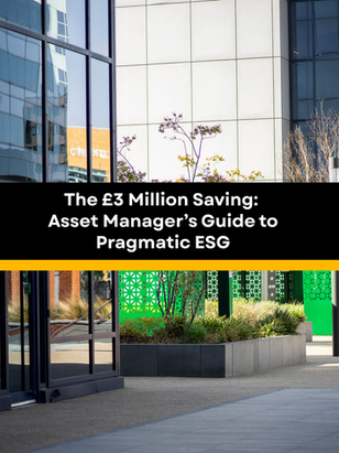 Modern office exterior with green planters. Text overlay reads "The £3 Million Saving: Asset Manager’s Guide to Pragmatic ESG." Bright, professional mood.