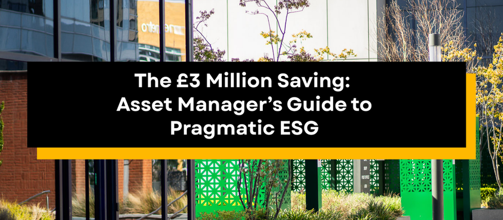 Modern office exterior with green planters. Text overlay reads "The £3 Million Saving: Asset Manager’s Guide to Pragmatic ESG." Bright, professional mood.