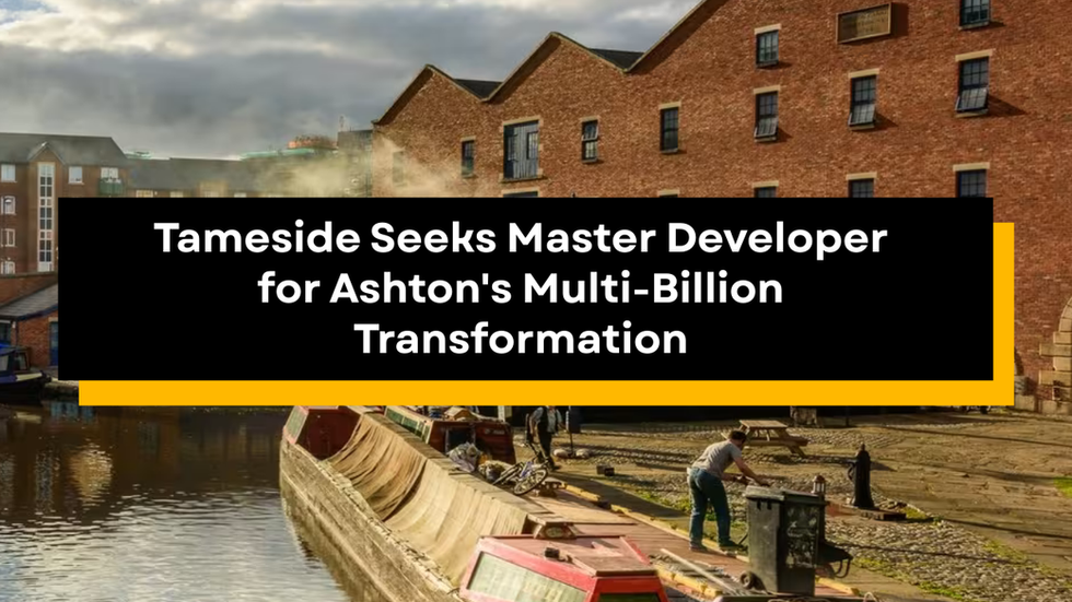 The Hunt is On: Tameside Seeks Master Developer for Ashton's Multi-Billion Transformation