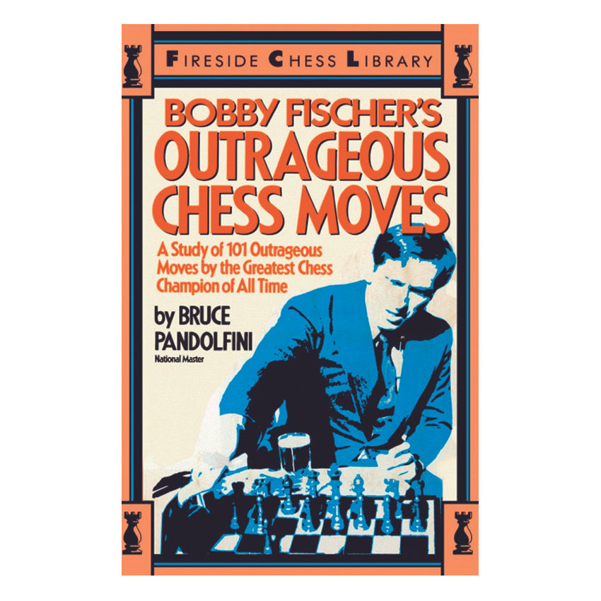 Bobby Fischer's Outrageous Chess Moves