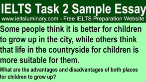 Whether It Is Better for Children to Grow Up in The City, Or if the Countryside Is More Suitable for Them - IELTS Essay
