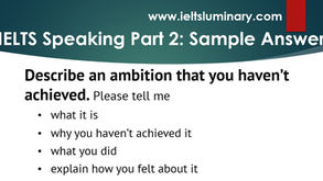 Describe an Ambition that You haven’t Achieved - IELTS Speaking Cue Card Model Answer