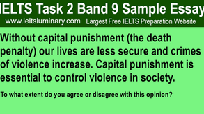 Without Capital Punishment (The Death Penalty) Our Lives Are Less Secure and Crimes of Violence Increase - IELTS Task 2 Band 9 Essays