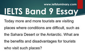 Tourists are visiting places where conditions are difficult, such as the Sahara- Band 9 Sample Essay