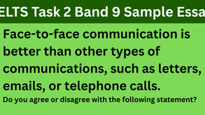 Face-To-Face Communication Is Better Than Other Types of Communications - IELTS Task 2 Essay Question, followed by Band 9 Model Essays
