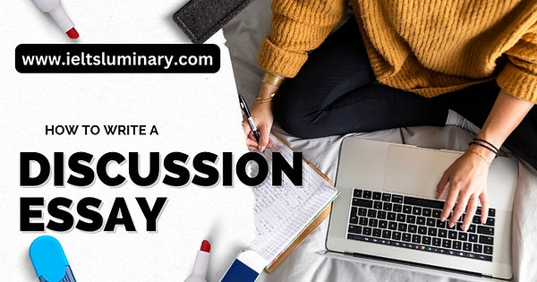 How to Write an IELTS Discussion Essay: Your Comprehensive Guide