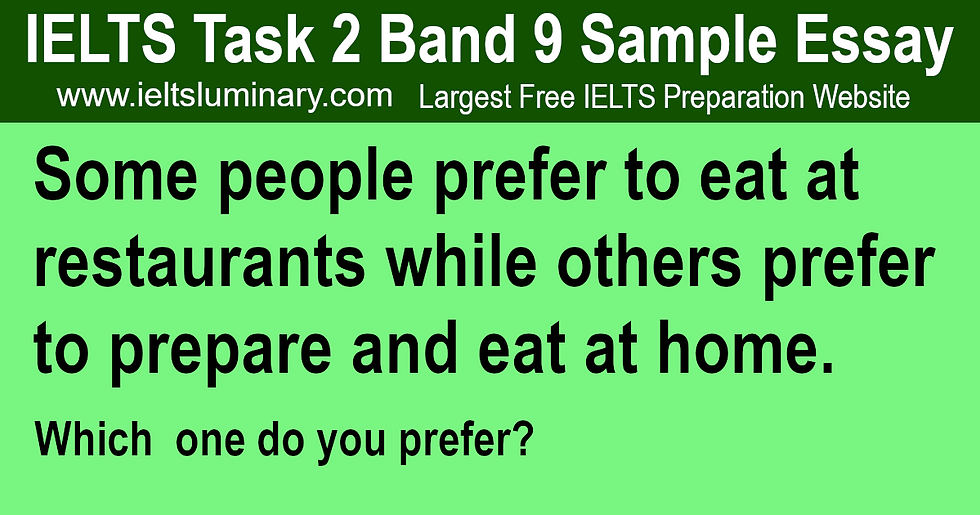 Some People Prefer to Eat at Restaurants While Others Prefer to Prepare and Eat at Home - IELTS Task 2 Band 9 Sample Essays