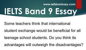 International student exchange would be beneficial for all teenage school..(Band 9 Sample Essay)