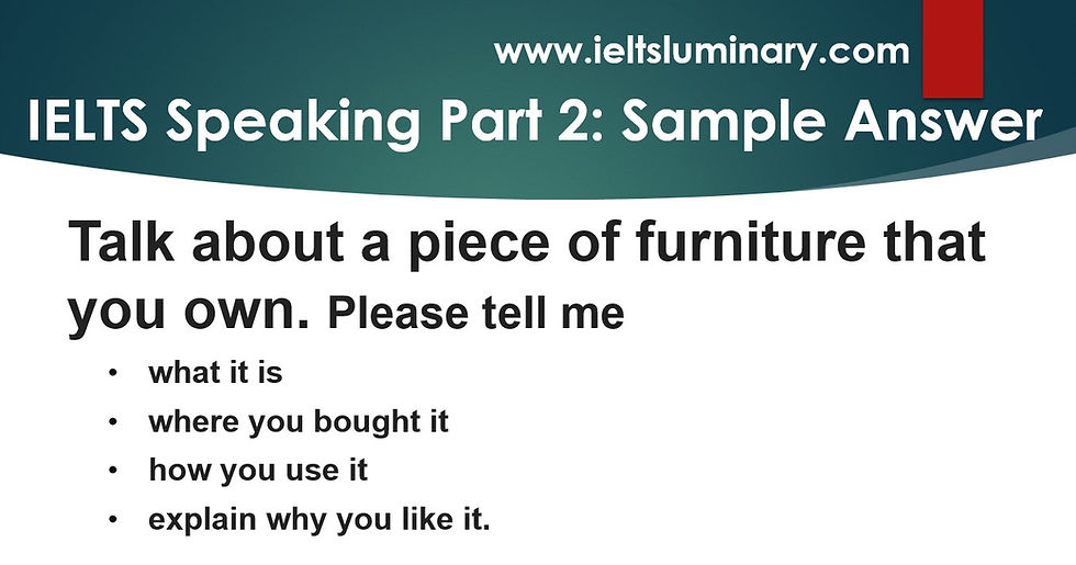 Talk about a Piece of Furniture that You Own Cue Card Sample Answer