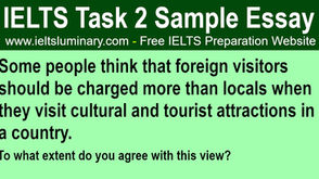 Foreign Visitors Should Be Charged More than Locals When They Visit Cultural and Tourist Attractions in a Country - IELTS Task 2 Sample Essay