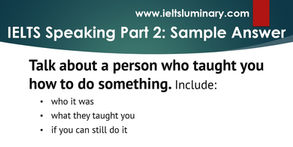 Talk about a Person Who Taught You How to Do Something - IELTS Speaking Cue Card Model Answer