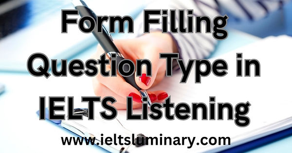 Form Filling Questions in the IELTS Listening Test: The Ultimate Guide