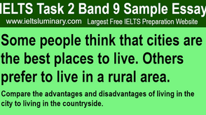 Compare the Advantages and Disadvantages of Living in the City to Living in the Countryside - IELTS Task 2 Band 9 Sample Essays