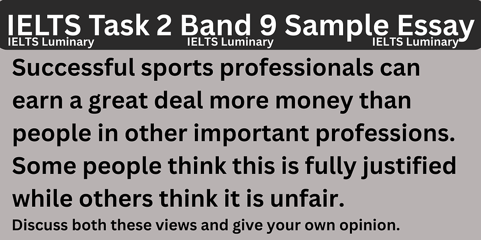 Successful Sports Professionals Can Earn A Great Deal More Money Than People In Other Important Professions - IELTS Task 2 Band 9 Sample Essays