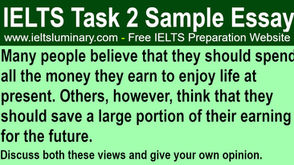 Many People Believe That They Should Spend All The Money They Earn To Enjoy Life At Present - IELTS Essay