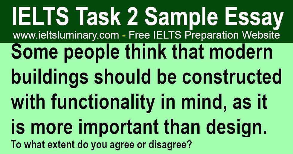 modern buildings should be constructed with functionality in mind, as it is more important than design - IELTS Task 2 Band 9 Sample Essay