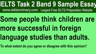 Children Are More Successful in Foreign Language Studies than Adults - IELTS Band 9 Sample Essays