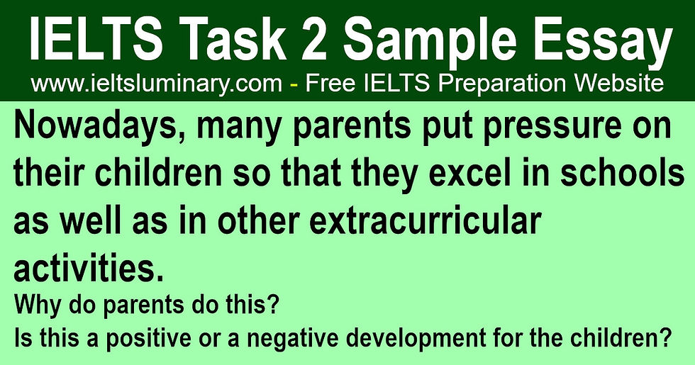 Many Parents Put Pressure on Their Children So That They Excel in Schools - IELTS Task 2 Band 9 Sample Essay