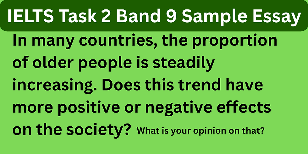 The Proportion of Older People Is Steadily Increasing - IELTS Task 2  Question and Model Essay