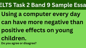 Using A Computer Every Day Can Have More Negative Than Positive Effects On Young Children - IELTS Essay Question, followed by band 9 model essay
