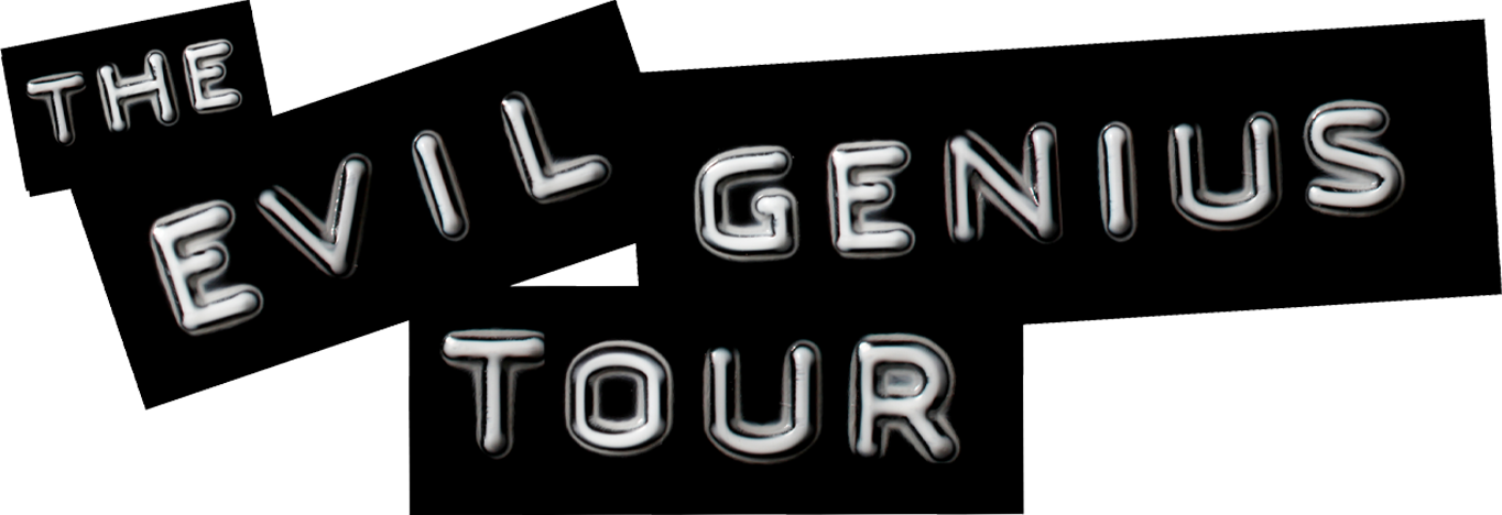 The Evil Genius Tour