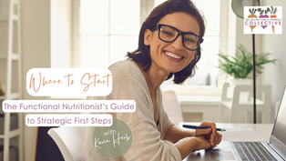WHERE TO START: THE FUNCTIONAL NUTRITIONIST'S GUIDE TO STRATEGIC FIRST STEPS WITH KAREN HERB