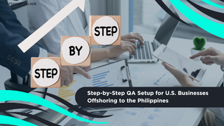 Step-by-Step QA Setup for U.S. Businesses Offshoring to the Philippines