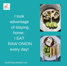 I Took Advantage of Staying Home: I Eat Raw Onion Every Day