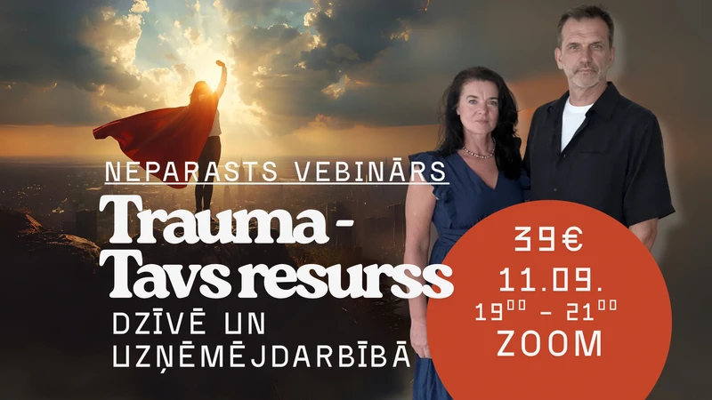 Trauma - Tavs resurss dzīvē un uzņēmējdarbībā. Neparasts vebinārs. Vada Janita Andersone un Didzis Jonovs