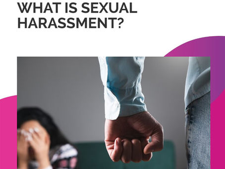 WHAT IS SEXUAL HARASSMENT?