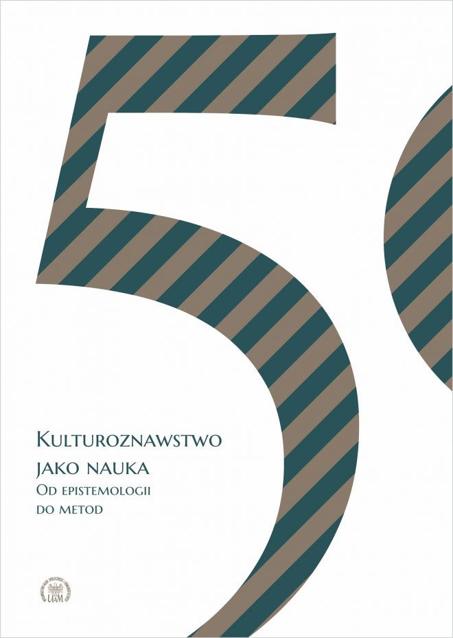 Kulturoznawstwo jako nauka. Od epistemologii do metod. 50-lecie Instytutu Kultur