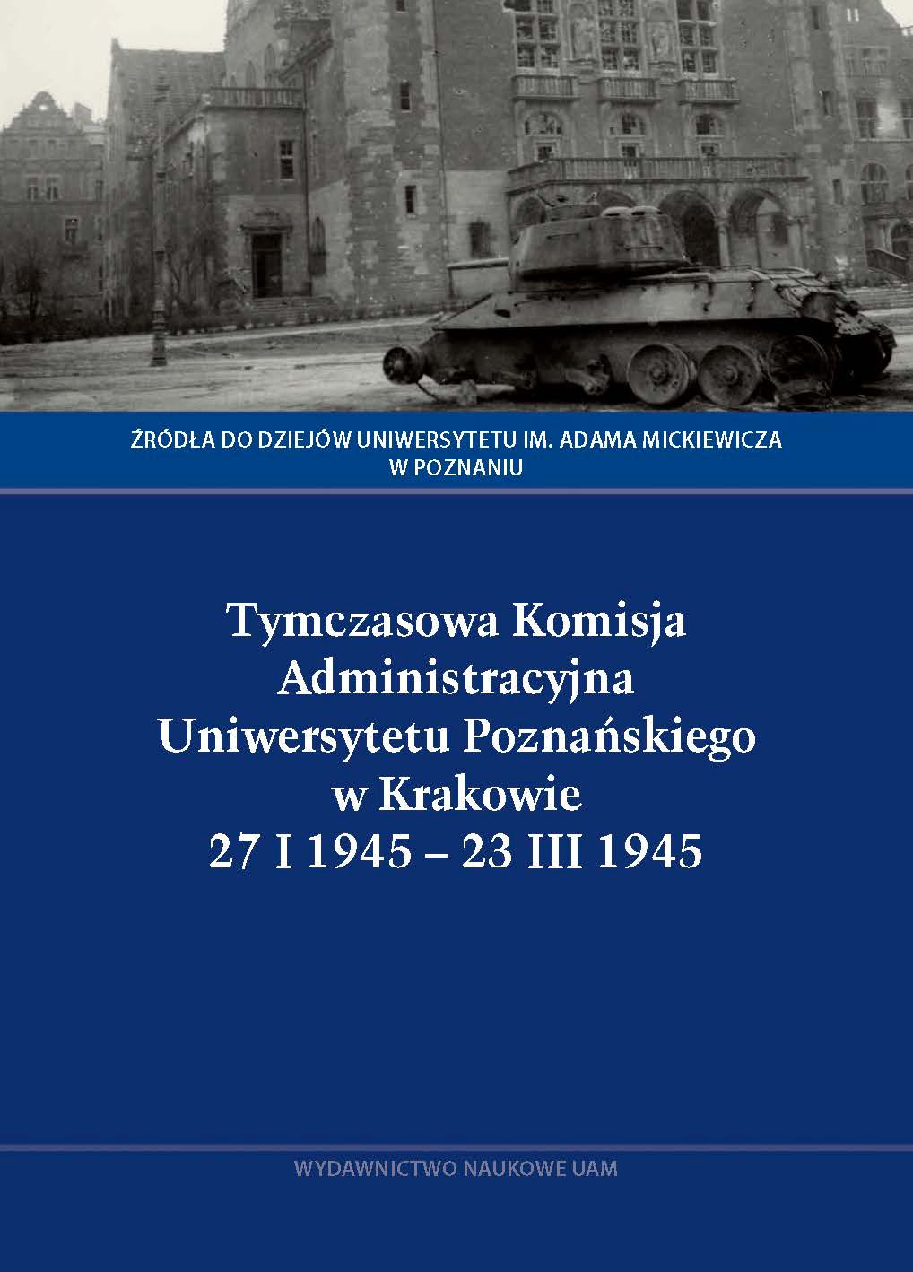 Tymczasowa Komisja Uniwersytetu Poznańskiego w Krakowie. 27.I.1945 - 23.III.1945