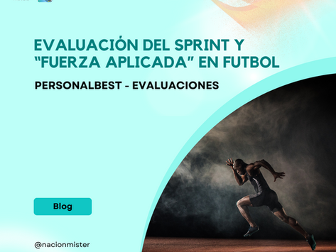 EVALUACIÓN DEL SPRINT Y “FUERZA APLICADA” EN FUTBOL.