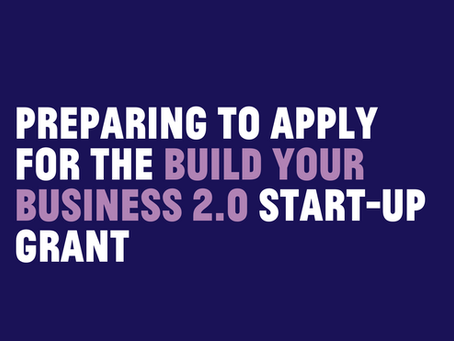 Preparing to apply for the Build Your Business 2.0 start-up grant