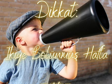 DİKKAT: İKİYE BÖLÜNMÜŞ HAFTA