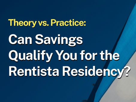 Theory vs. Practice: Can Savings Qualify You for the Rentista Residency?