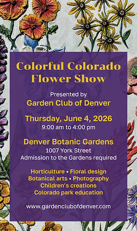 Garden Club of Denver - Colorful Colorado Flower Show: June 4, 2026