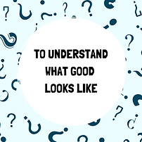 Circular graphic with text To understand what good looks like